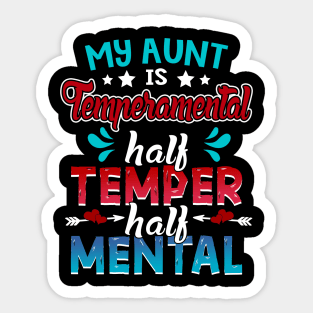My Aunt Is Temperamental Half Temper Half Mental Sticker